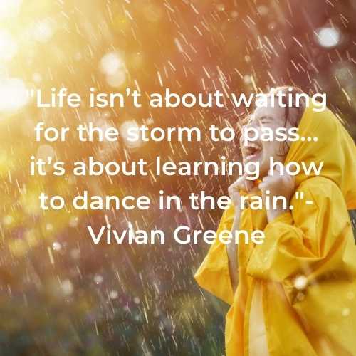 inspirational quote “Life isn’t about waiting for the storm to pass…